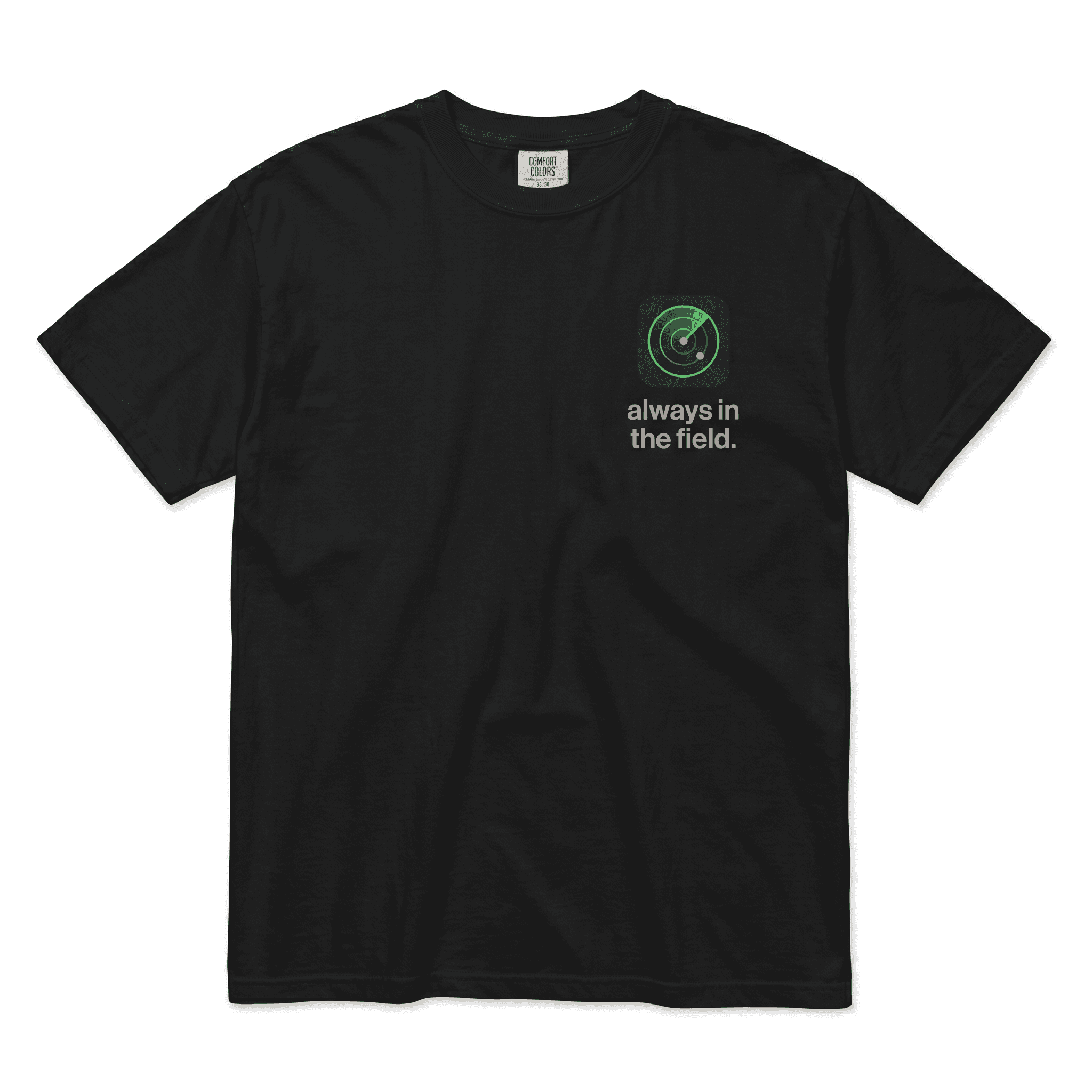 Comfort Colors Heavy Tee — “always in the field.”